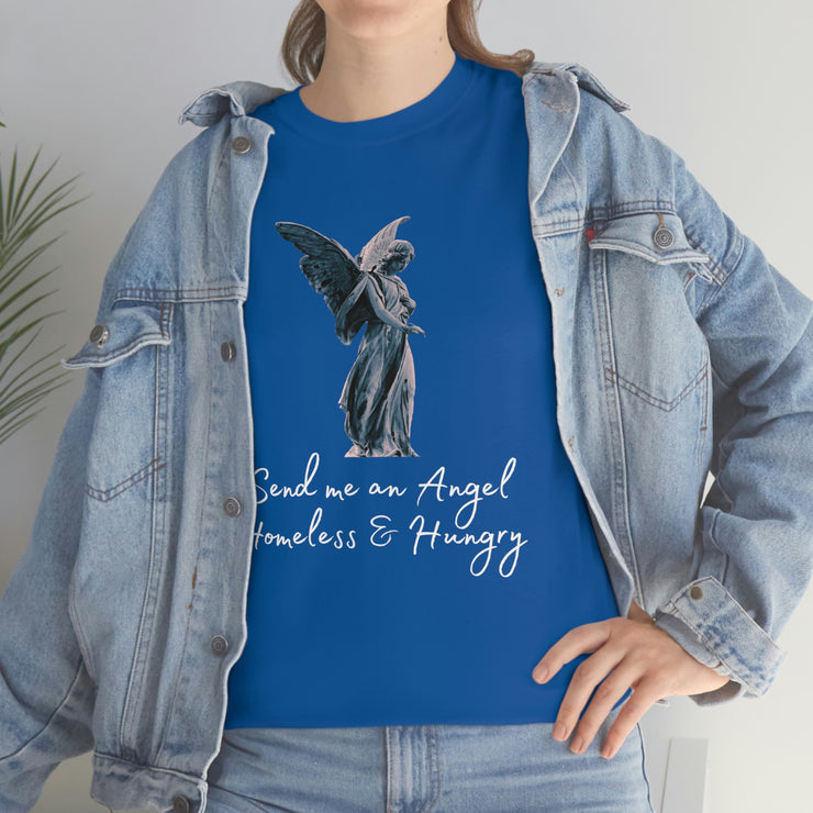 Send me an angel homeless and hungry Unisex Heavy Cotton Tee