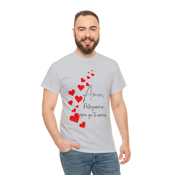 Amor Pellizcame que yo te amo Unisex Heavy Cotton Tee