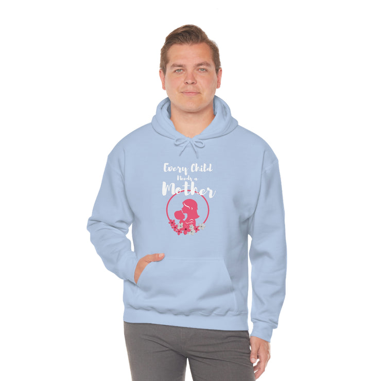 Every child needs a mother unisex Heavy Blend™ Hooded Sweatshirt