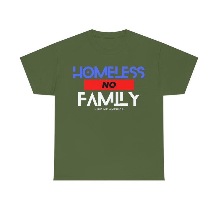 Homeless no family unisex Heavy Cotton Tee