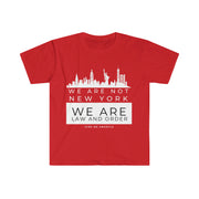 We are not New York We are law and order unisex Softstyle T-Shirt