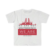 We are not San Francisco We are law and order unisex Softstyle T-Shirt