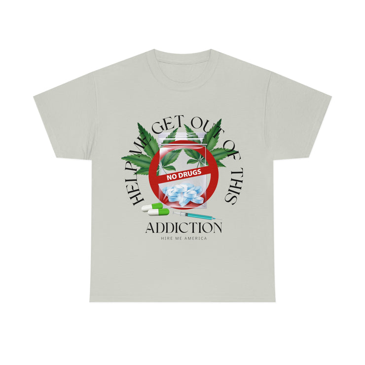 Help me with this addiction drugs unisex Heavy Cotton Tee