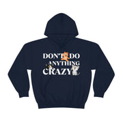 Don't do anything crazy cats Unisex Heavy Blend™ Hooded Sweatshirt