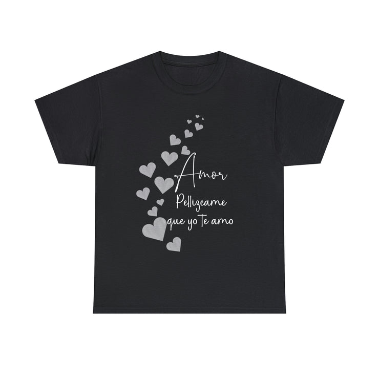 Amor Pellizcame que yo te amo Unisex Heavy Cotton Tee