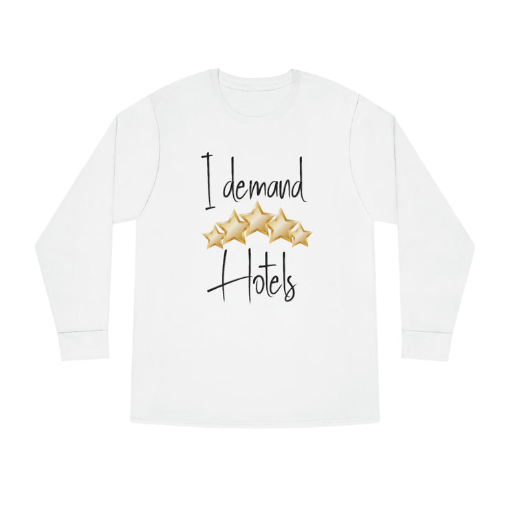 I demand 5-star Hotels Long Sleeve Crewneck Tee