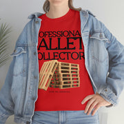 Professional Pallet Collector unisex Heavy Cotton Tee