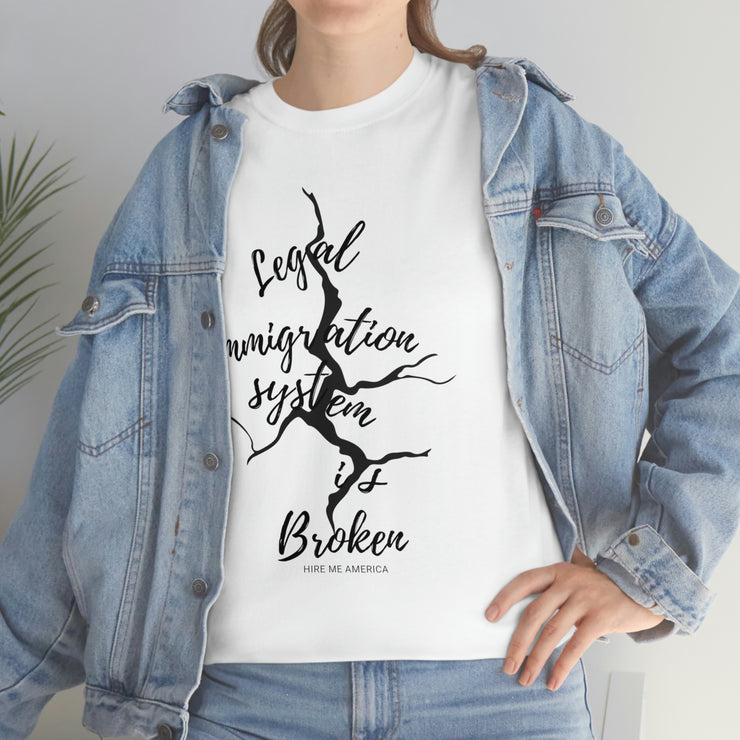 Legal immigration system is broken unisex Heavy Cotton Tee