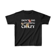 Don't do anything crazy Dog kids Heavy Cotton™ Tee