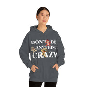 Don't do anything crazy dogs Unisex Heavy Blend™ Hooded Sweatshirt