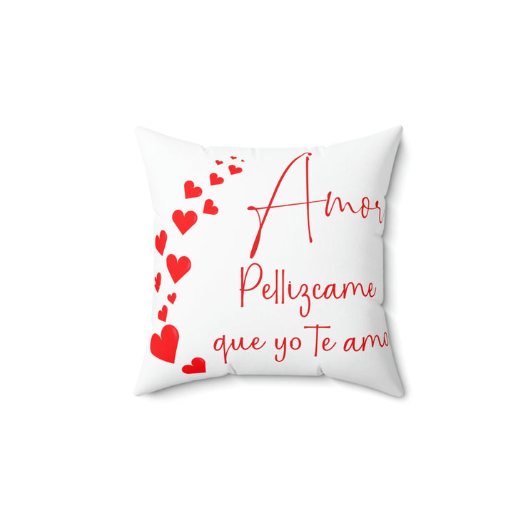 Amor pellizcame que yo te amo Square Pillow