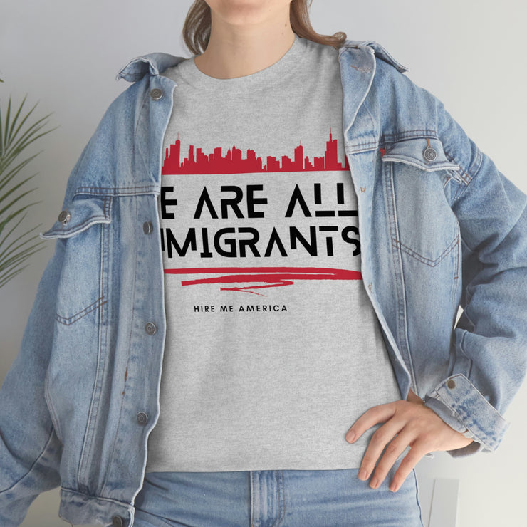 We are all immigrants unisex Heavy Cotton Tee