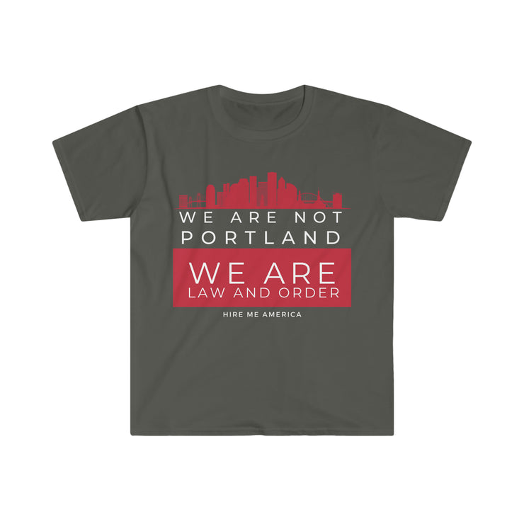 We are not Portland We are law and order unisex Softstyle T-Shirt