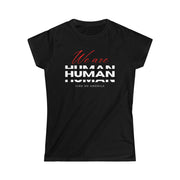 We are human women's Softstyle Tee