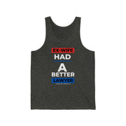 Ex-wife had a better lawyer unisex Jersey Tank