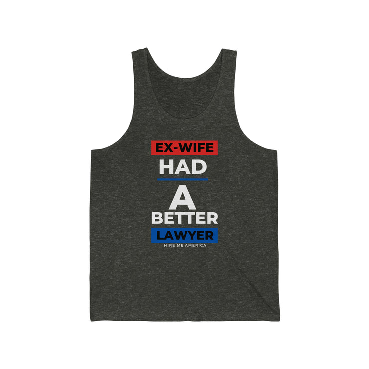 Ex-wife had a better lawyer unisex Jersey Tank