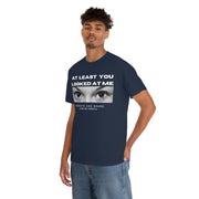 At least you looked at me donate and share Unisex Heavy Cotton Tee