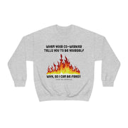 When your co-worker tells you to be yourself, why so you can be fired unisex Heavy Blend™ Crewneck Sweatshirt