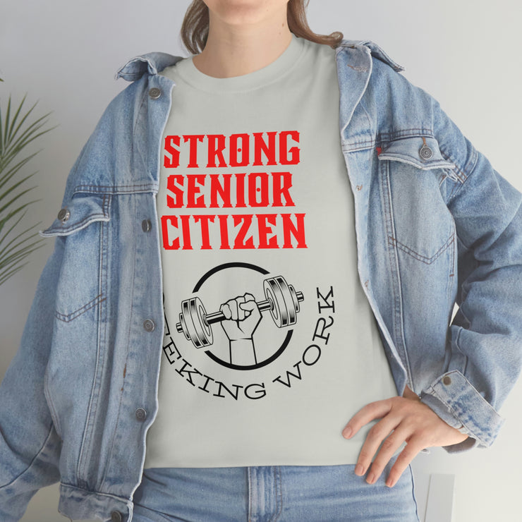 Strong Senior Citizen seeking work Unisex Heavy Cotton Tee