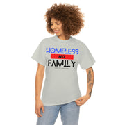 Homeless no family unisex Heavy Cotton Tee