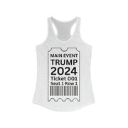 Main Event Ticket Trump 2024 women's Ideal Racerback Tank