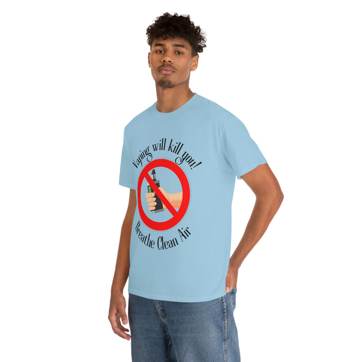 Vaping will kill you! Breathe Clean Air unisex Heavy Cotton Tee