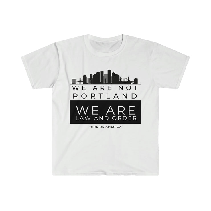 We are not Portland We are law and order unisex Softstyle T-Shirt