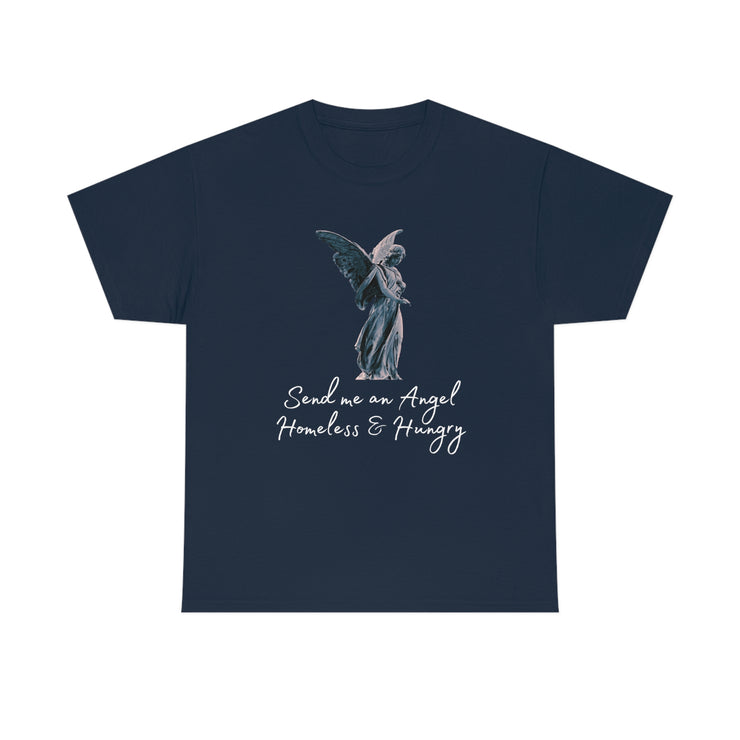 Send me an angel homeless and hungry Unisex Heavy Cotton Tee