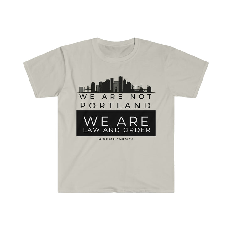 We are not Portland We are law and order unisex Softstyle T-Shirt