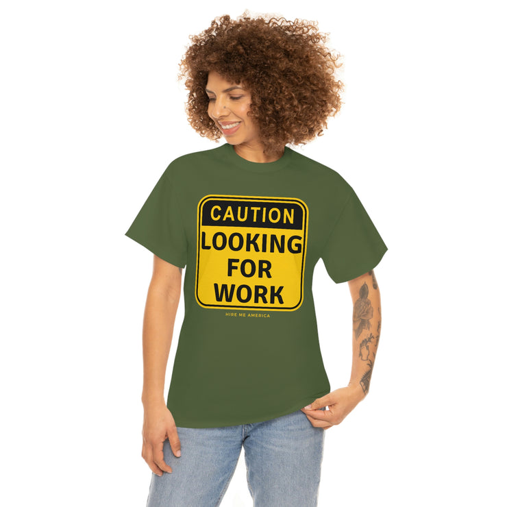 Caution Looking for Work unisex Heavy Cotton Tee