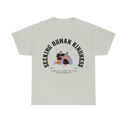 Seeking human kindness unisex Heavy Cotton Tee