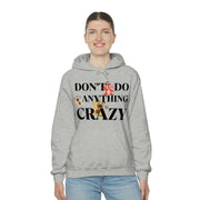 Don't do anything crazy dogs Unisex Heavy Blend™ Hooded Sweatshirt