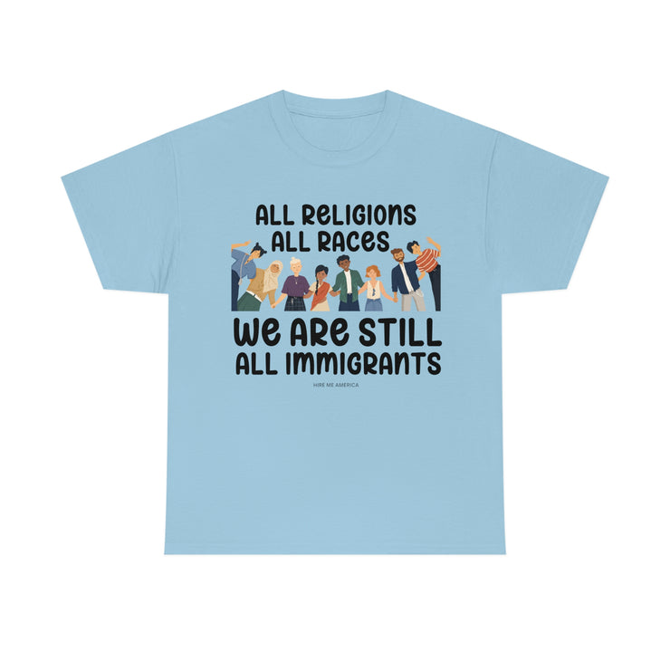 All religions all races we are still all immigrants unisex Heavy Cotton Tee