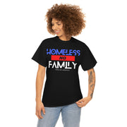 Homeless no family unisex Heavy Cotton Tee