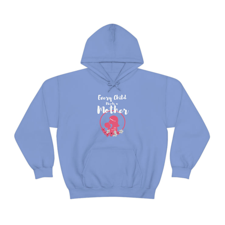 Every child needs a mother unisex Heavy Blend™ Hooded Sweatshirt