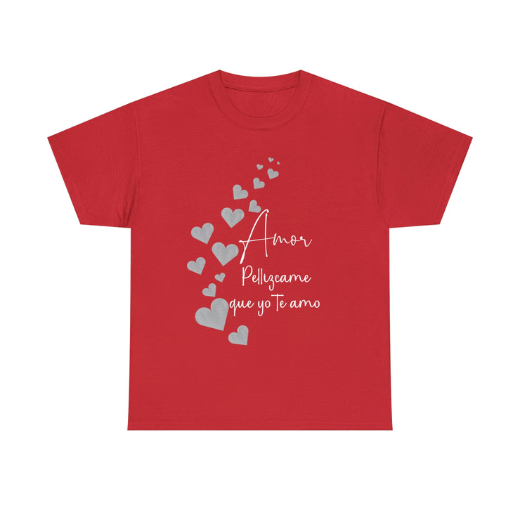 Amor Pellizcame que yo te amo Unisex Heavy Cotton Tee