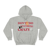 Don't do anything crazy cats Unisex Heavy Blend™ Hooded Sweatshirt