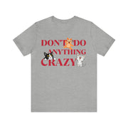 Don't do anything crazy cats unisex Jersey Short Sleeve Tee