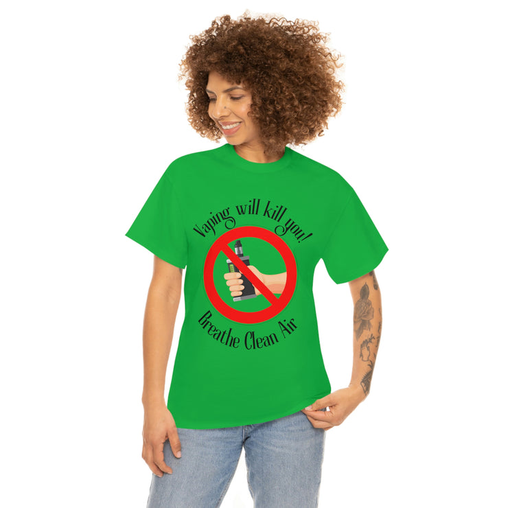 Vaping will kill you! Breathe Clean Air unisex Heavy Cotton Tee