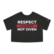 Respect is earned not given Champion Women's Heritage Cropped T-Shirt