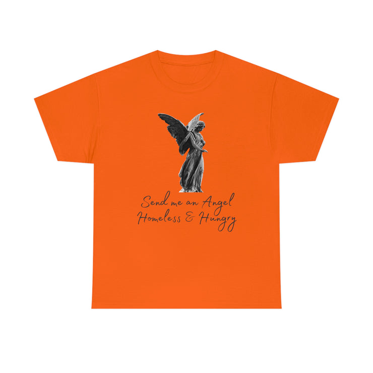 Send me an angel homeless and hungry Unisex Heavy Cotton Tee