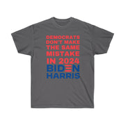 Democrats don't make the same mistake in 2024 Biden Harris Unisex Ultra Cotton Tee