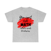 You can't fight math Unisex Heavy Cotton Tee