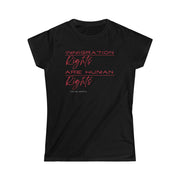 Immigration rights are human rights women's Softstyle Tee