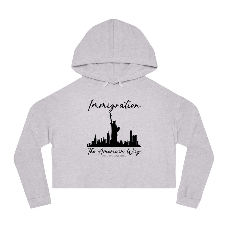 Immigration the American way women’s Cropped Hooded Sweatshirt