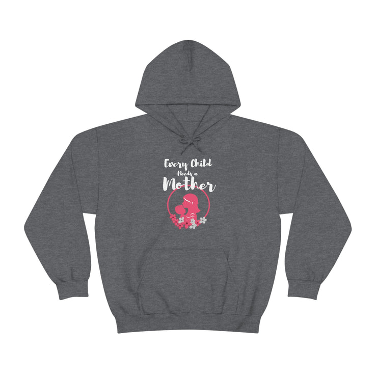 Every child needs a mother unisex Heavy Blend™ Hooded Sweatshirt