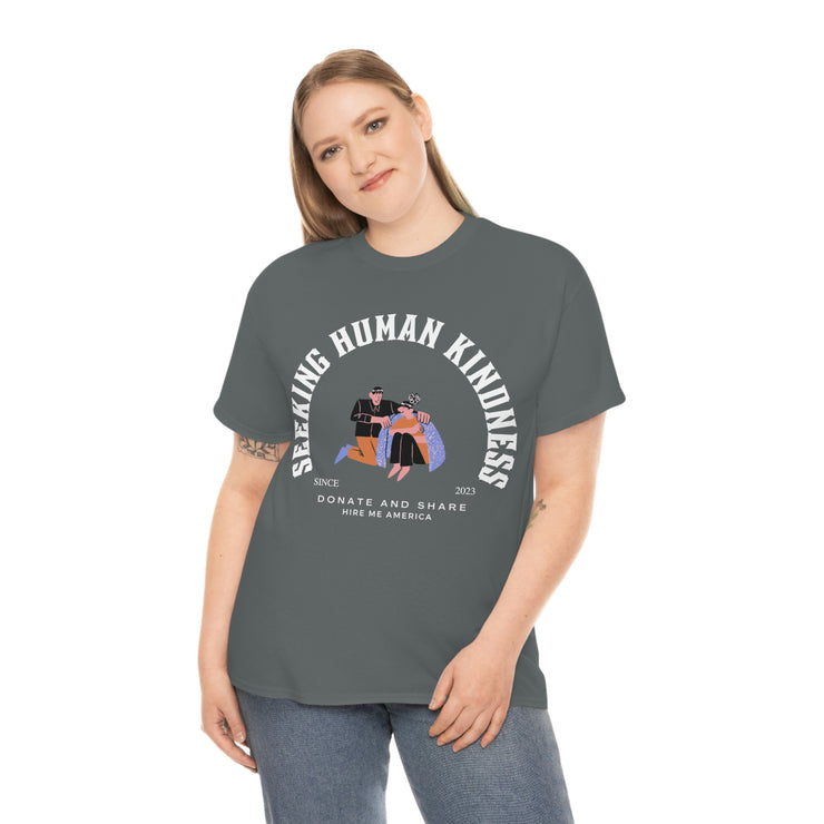 Seeking human kindness unisex Heavy Cotton Tee