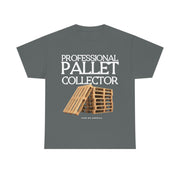 Professional Pallet Collector unisex Heavy Cotton Tee