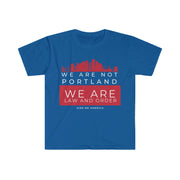 We are not Portland We are law and order unisex Softstyle T-Shirt