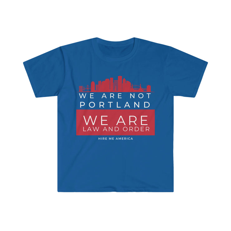 We are not Portland We are law and order unisex Softstyle T-Shirt